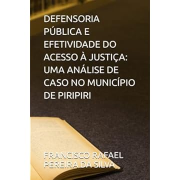 Capa do livro Defensoria Pública E Efetividade Do Acesso À Justiça: Uma Análise de Caso No Município de Piripiri