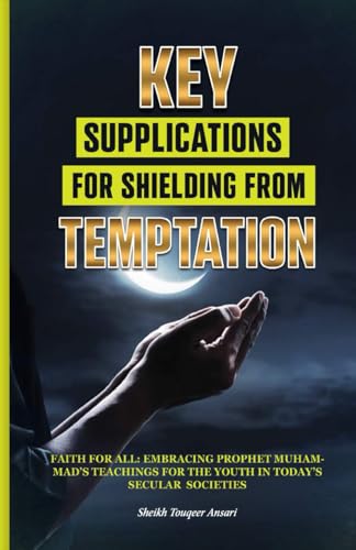 Key Supplications For Shielding From Temptation