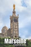 Marseille – Carnet de notes: Touristes ou marseillais, ce carnet de note à remplir sera votre compagnon lors de la visite de la citée phocéenne