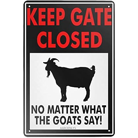 AAROENLYS Retro Sign Tin Sign Keep Gate Closed No Matter What The Goats Aluminum Sign Wall Decor Shed Garage Man Cave Kitchen 8 X 12 Inch Cover