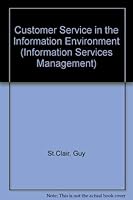 Customer Service in the Information Environment (Information Services Management) 1857390040 Book Cover