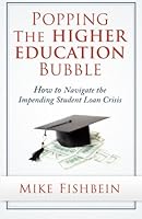 Popping the Higher Education Bubble: How to Navigate the Impending Student Loan Crisis 1499114095 Book Cover