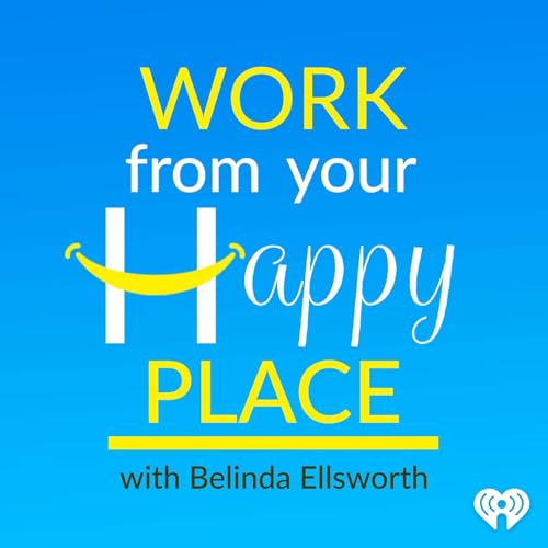 『Work From Your Happy Place with Belinda Ellsworth』のカバーアート