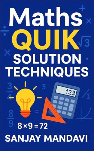 Maths : Quik Solution Techniques (Global Education Books By Sanjay Mandavi Book 5)