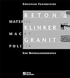 Beton Klinker Granit - Material Macht Politik. Eine Materialikonographie - Christian Fuhrmeister