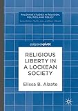 Religious Liberty in a Lockean Society (Palgrave Studies in Religion, Politics, and Policy)