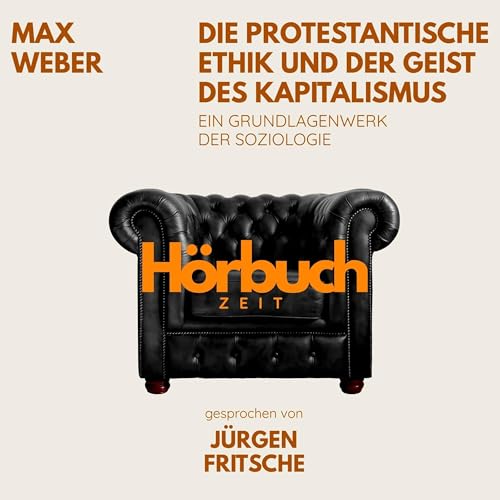 Die protestantische Ethik und der Geist des Kapitalismus Audiobook By Hörbuchzeit, Max Weber cover art