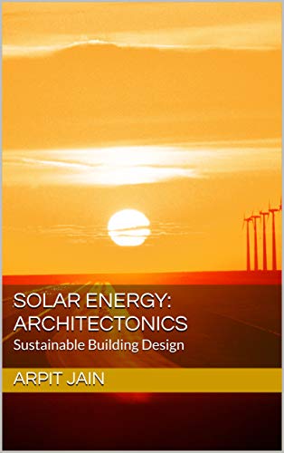Solar Energy: Architectonics: Sustainable Building Design