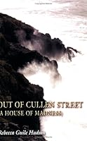 Out of Cullen Street: A House of Madness 0805980695 Book Cover
