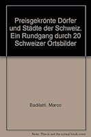 Preisgekrönte Dörfer und Städte der Schweiz: Ein Rundgang durch zwanzig Ortsbilder und ihre Geschichte 3859320866 Book Cover
