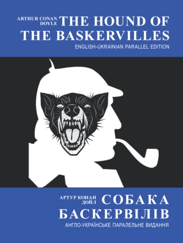The Hound of the Baskervilles (English-Ukrainian Parallel Edition with Illustrations) Собака Баскервілів (Англо-українське паралельне видання с малюнками)