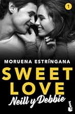 Sweet Love. Neill y Debbie: Sweet love 1 (Romántica)