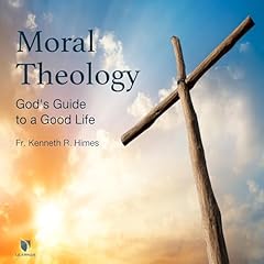 Moral Theology: God's Guide to a Good Life Audiolibro Por Kenneth R. Himes arte de portada