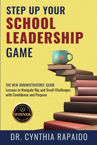 Step Up Your School Leadership Game: The New Administrators’ Guide