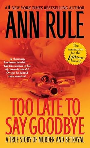 Too Late to Say Goodbye: A True Story of Murder and Betrayal