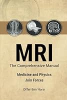 MRI – The Comprehensive Manual: Medicine and Physics Join Forces B0D31K8R1R Book Cover