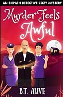 Murder Feels Awful: A Super Funny Psychic Detective Cozy Mystery With Heart (An Empath Detective Cozy Mystery) 1699453012 Book Cover
