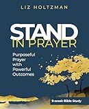 Stand in Prayer: Purposeful Prayer with Powerful Outcomes
