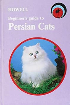 Hardcover Howell Beginner's Guide to Persian Cats (Howell Beginner's Guides to Pets) Book