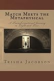 Match Meets the Metaphysical: A Transformational Journey to Light and Love