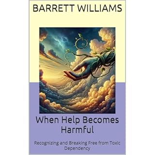 When Help Becomes Harmful Audiobook By Barrett Williams cover art