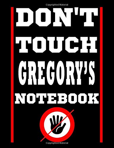 Don't Touch Gregory's Notebook: Personalized Notebook Back To School Planner Homework, Student Planner 2020-2021, 8.5 x 11 inches, 110 Pages Matte Finish Cover