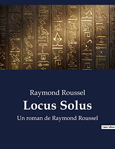 Locus Solus: Exploration des inventions et des récits fantastiques dans "Locus Solus" de Raymond Roussel (French Edition)