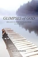 Glimpses of God Seeing God in the Ordinary and the Extra-Ordinary 0990786242 Book Cover