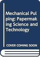 Mechanical Pulping (Papermaking Science and Technology) (0202FIN05) 9525216055 Book Cover