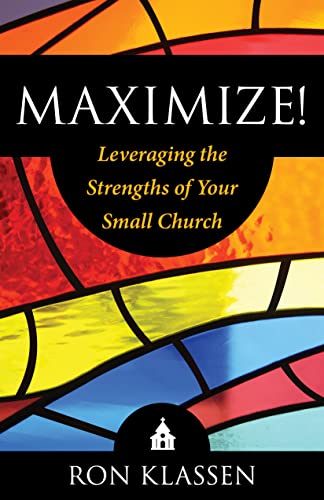 Maximize!: Leveraging the Strengths of Your Small Church (English Edition)