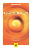  Urvertrauen: Wie du Heimat findest in dir selbst (GU Mind & Soul Einzeltitel)