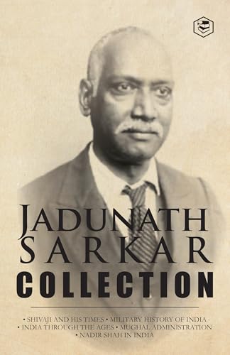 Jadunath Sarkar Collection (5 Books): Shivaji and His Times, Military History of India, India Through the Ages, Mughal Administration & Nadir Shah in India