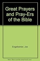 Great Prayers and Pray-Ers of the Bible 0816318042 Book Cover