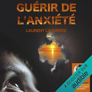Page de couverture de Gu&eacute;rir de l'Anxi&eacute;t&eacute;