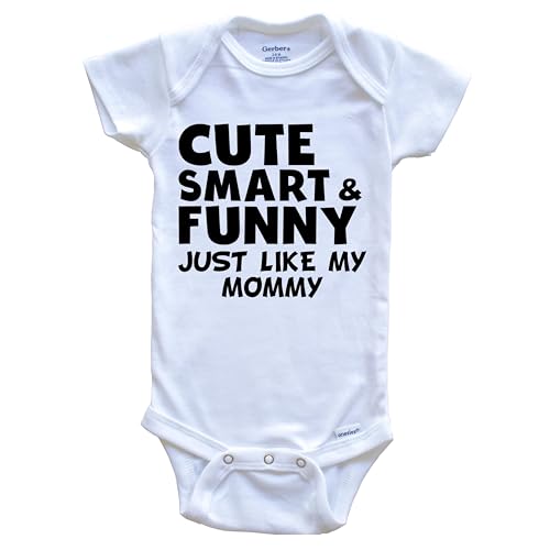 Cute Smart and Funny Like My Mommy Funny One Piece Baby Bodysuit