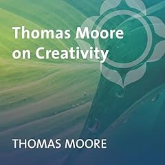 Thomas Moore on Creativity Audiolibro Por Thomas Moore arte de portada
