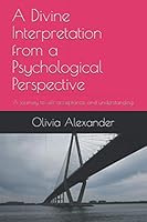 A Divine Interpretation from a Psychological Perspective: A journey to self-acceptance and understanding: Part 1 1093442700 Book Cover