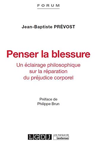  Penser la blessure : Un éclairage philosophique sur la réparation du préjudice corporel PDF Ebook En Ligne