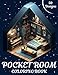 Pocket Room Coloring Book: A Miniature World of Relaxation with 50 illustrations of Small and Cozy Spaces - Gifts for Adults, Teenagers,Boys and Girls