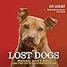 The Lost Dogs: Michael Vick’s Dogs and Their Tale of Rescue and Redemption