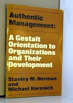 Paperback Authentic Management: A Gestalt Orientation to Organizations and Their Development Book