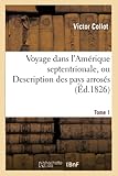  Voyage dans l\'Amérique septentrionale, Description des pays arrosés par le Mississipi, l\'Ohio Tome 1