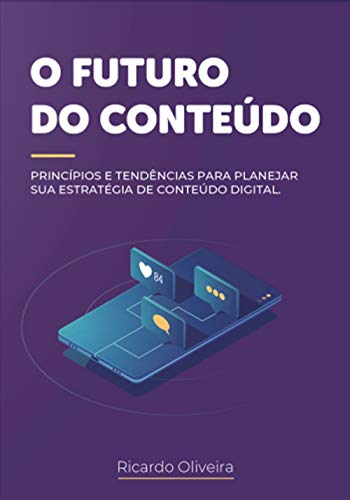 O Futuro do Conteúdo: Princípios e tendências para planejar sua presença nas mídias sociais