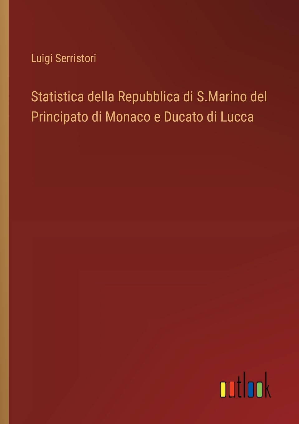 Statistica della Repubblica di S.Marino del Principato di Monaco e Ducato di Lucca