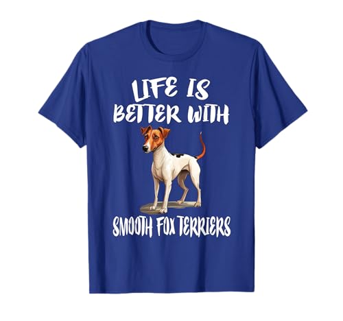 Life Is Better With Smooth Fox Terriers Dog T-Shirt