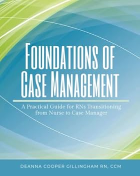 Paperback Foundations of Case Management: A Practical Guide for RNs Transitioning from Nurse to Case Manager Book