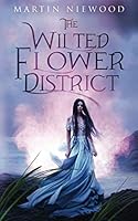 The Wilted Flower District 099936149X Book Cover