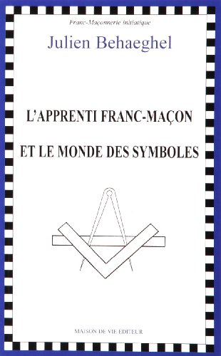 Télécharger Apprenti Franc-Macon et le Monde des Symboles (l') livre En ligne