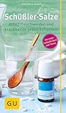 Schüßler-Salze: Alltagsbeschwerden und -krankheiten selbst behandeln (GU Alternativmedizin)