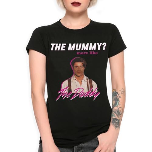 Brendan Fraser - The Mummy More Like The Daddy Women's T-Shirt Small Black